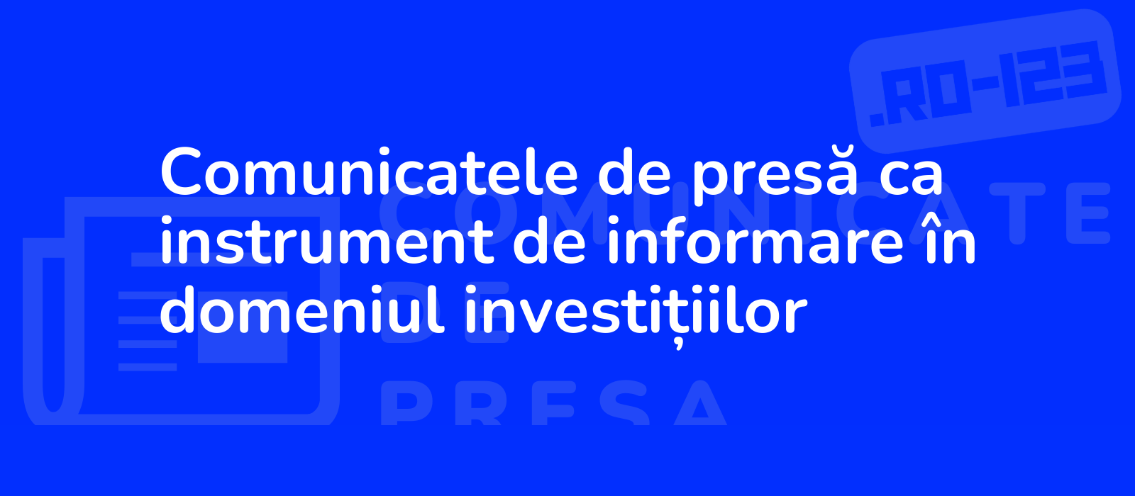 Comunicatele de presă ca instrument de informare în domeniul investițiilor