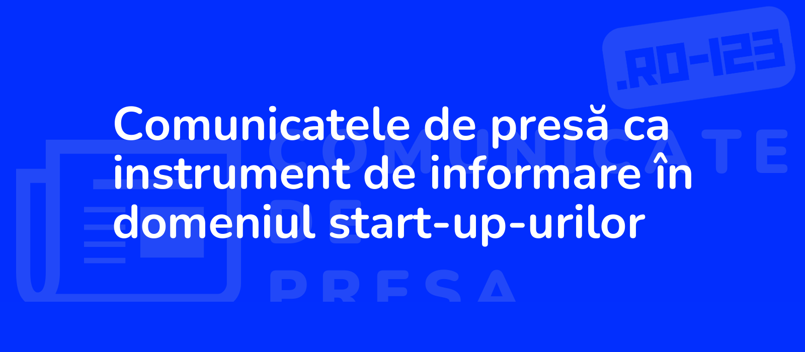 Comunicatele de presă ca instrument de informare în domeniul start-up-urilor