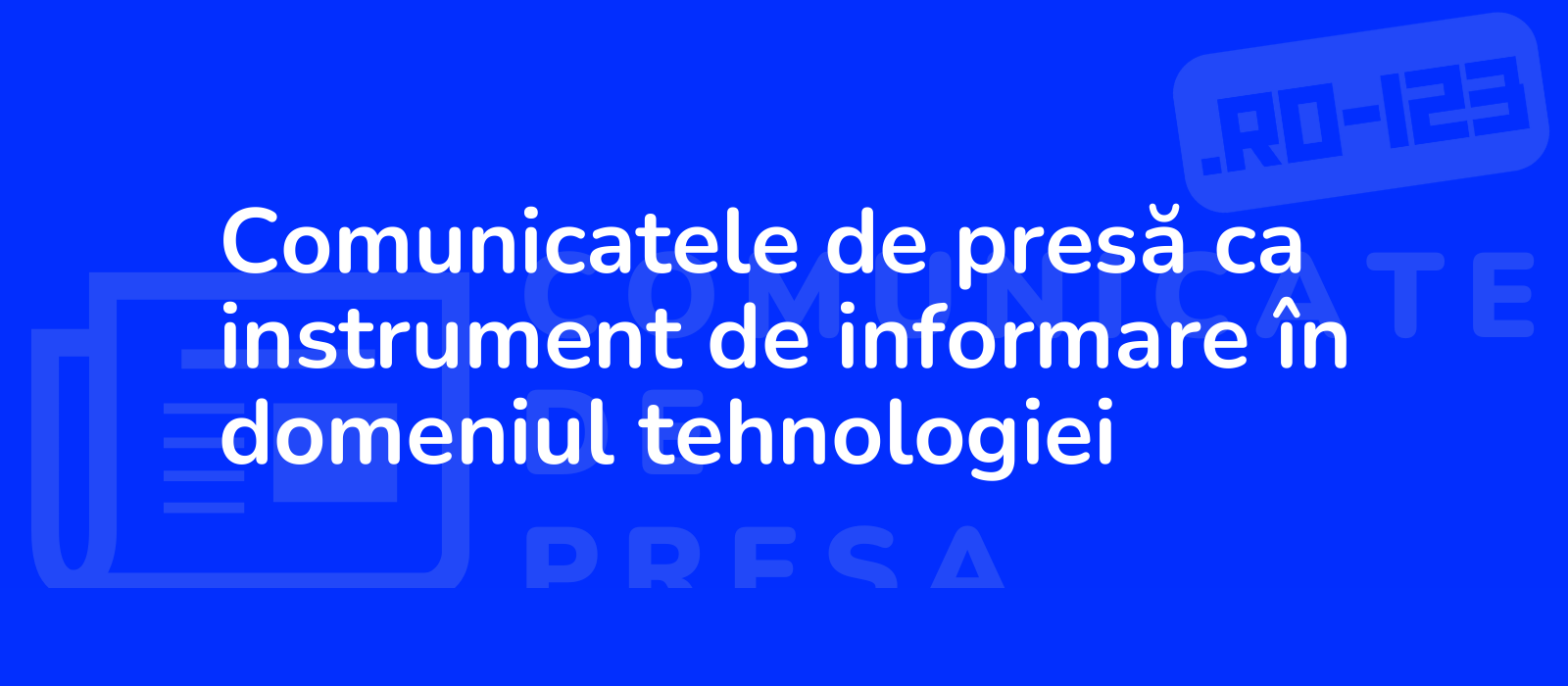 Comunicatele de presă ca instrument de informare în domeniul tehnologiei