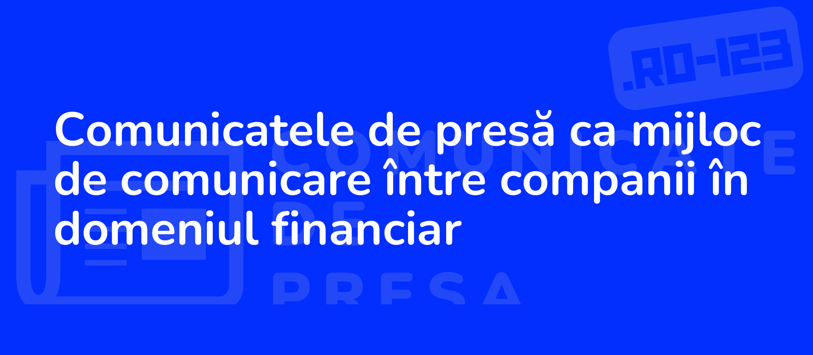 Comunicatele de presă ca mijloc de comunicare între companii în domeniul financiar