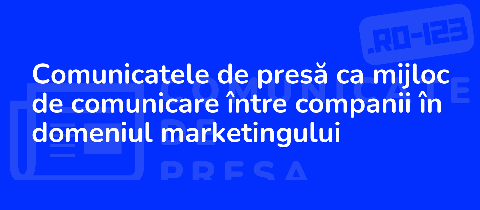 Comunicatele de presă ca mijloc de comunicare între companii în domeniul marketingului