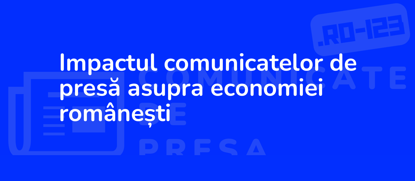 Impactul comunicatelor de presă asupra economiei românești