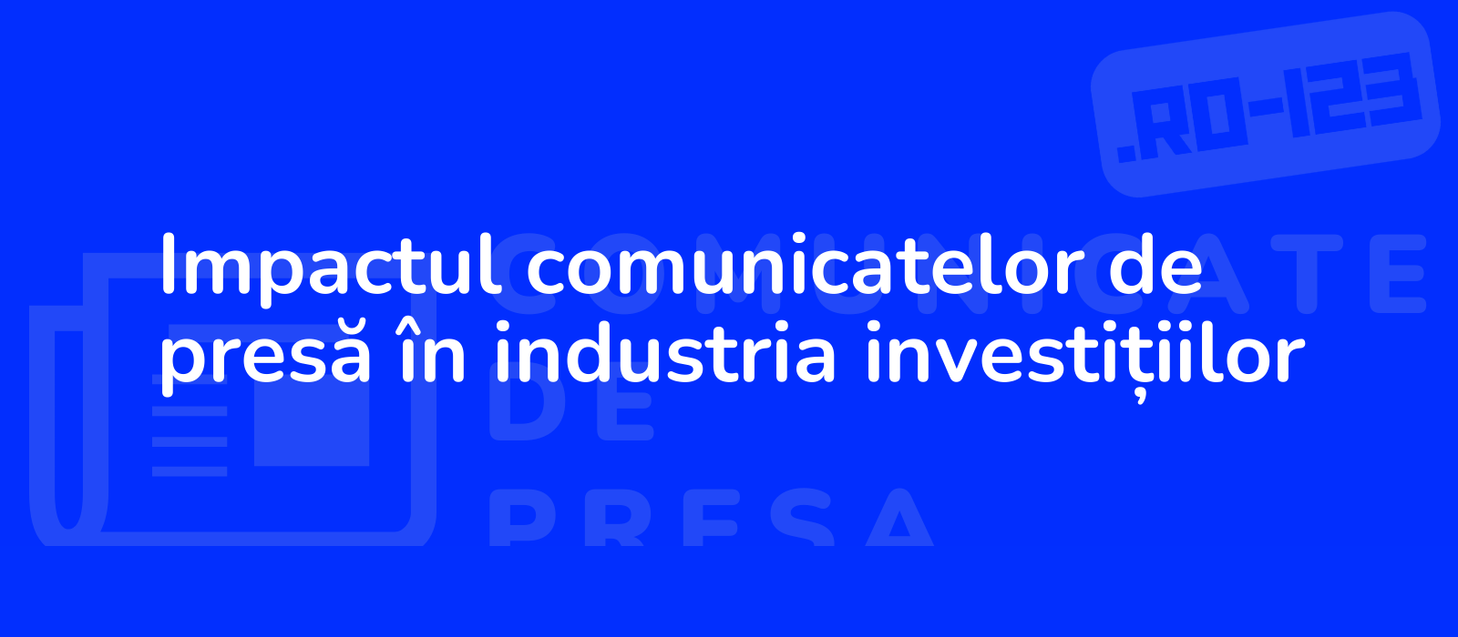 Impactul comunicatelor de presă în industria investițiilor