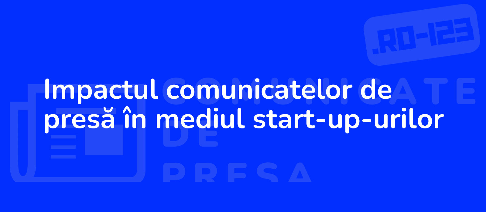 Impactul comunicatelor de presă în mediul start-up-urilor