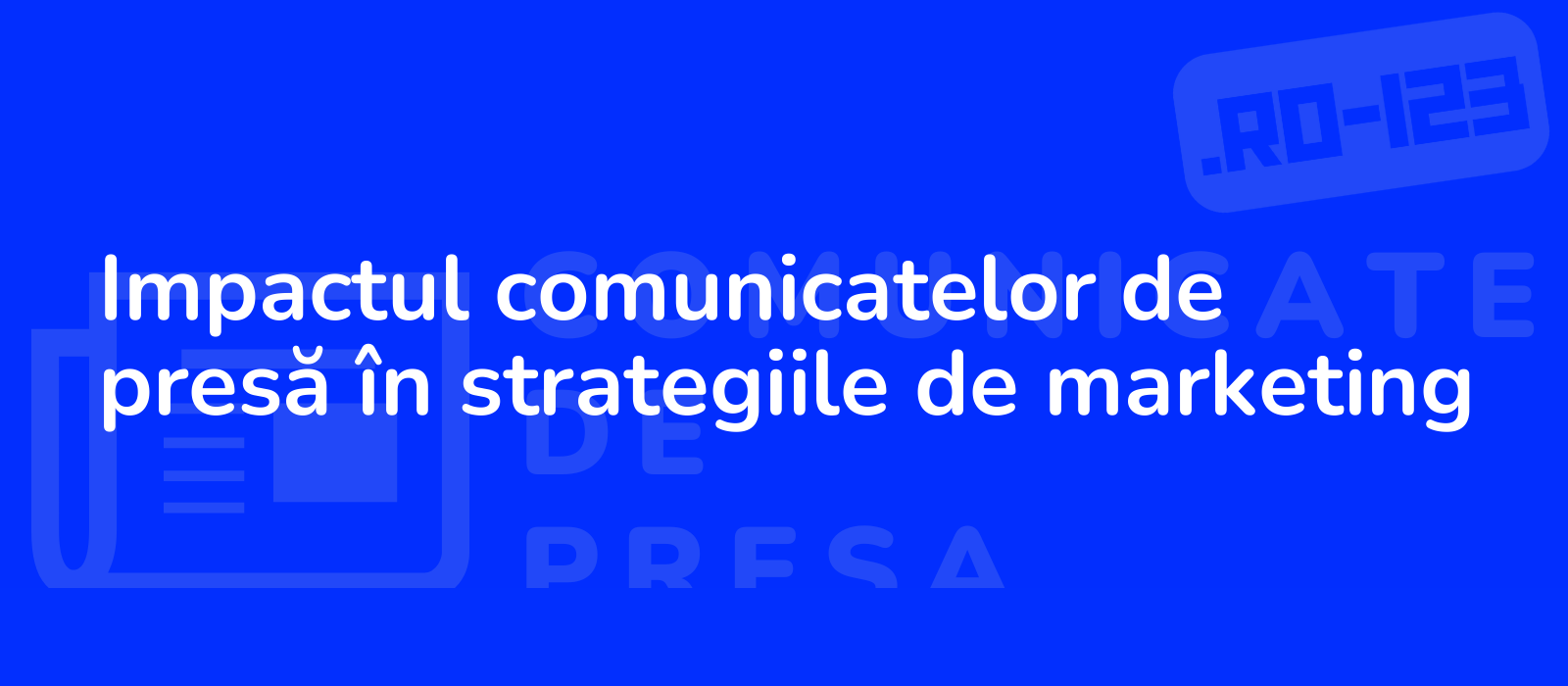 Impactul comunicatelor de presă în strategiile de marketing