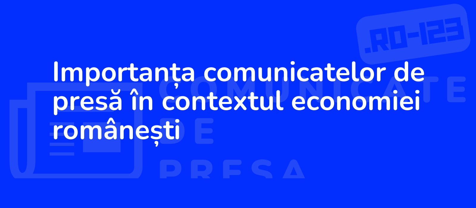 Importanța comunicatelor de presă în contextul economiei românești