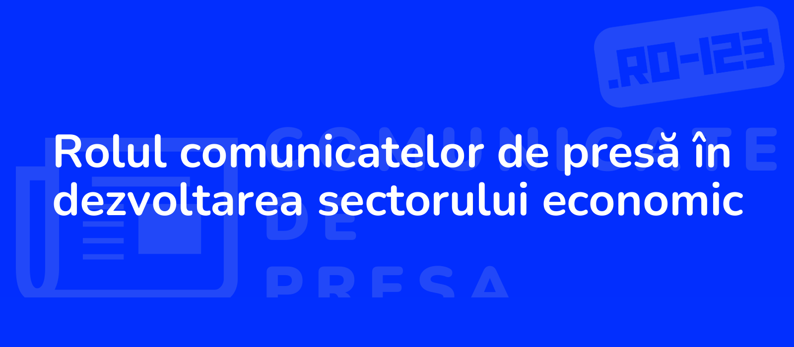 Rolul comunicatelor de presă în dezvoltarea sectorului economic